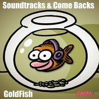 Soundtracks & Comebacks - GoldFish