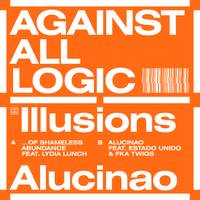 Illusions of Shameless Abundance - Against All Logic, Lydia Lunch