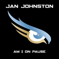Am I On Pause - Jan Johnston