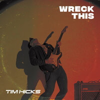 Wreck This Town - Tim Hicks