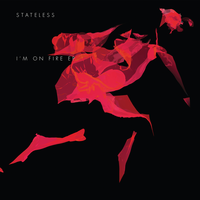I'm On Fire - Stateless, Slugabed