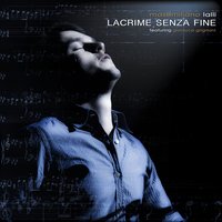 Lacrime senza fine - Gianluca Grignani, Massimiliano Lalli