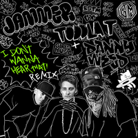 I Don't Wanna Hear That - Toddla T, Danny Weed, Jammer