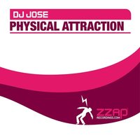 Physical Attraction - DJ Jose