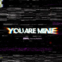 You Are Mine - S3RL, Kayliana