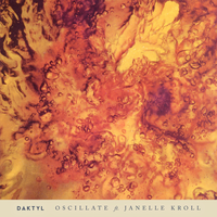 Oscillate - Daktyl, Janelle Kroll