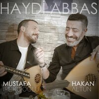 Haydi Abbas - Hakan Altun, Mustafa İpekçioğlu
