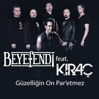 Güzelliğin On Par'etmez - Kıraç, Beyefendi