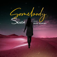 Somebody - Skiibii, Kizz Daniel