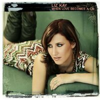 When Love Becomes A Lie - Liz Kay