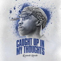 Caught Up In My Thoughts - Quando Rondo