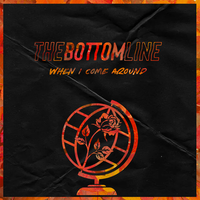 When I Come Around - The Bottom Line