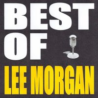 Who Do You Love I Hope - Lee Morgan, Irving Berlin