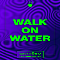 Walk On Water - GATTÜSO, Kat Nestel