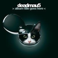 There Might Be Coffee - deadmau5