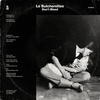 DON'T BLEED, YOU'RE IN THE MIDDLE OF THE FOREST - Le Butcherettes