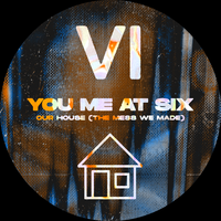 Our House (The Mess We Made) - You Me At Six