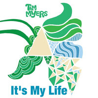 It's My Life - Tim Myers