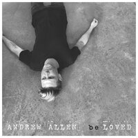 Be Loved - Andrew Allen