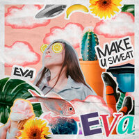 Eva - Make U Sweat, Banda Eva