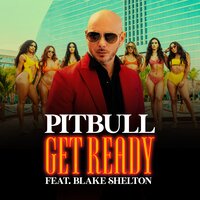 Get Ready - Blake Shelton, Joe Perry, Pitbull