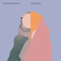 Everything Is Right - Jessie Early