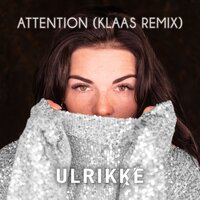 Attention - Ulrikke