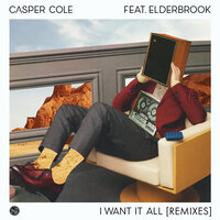 I Want It All - Casper Cole, David Jackson, Elderbrook