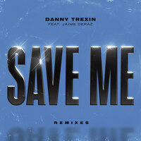Save Me [Extended] - Danny Trexin, Guz, Jaime Deraz