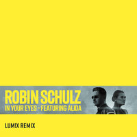 In Your Eyes - Robin Schulz, LUM!X, Alida