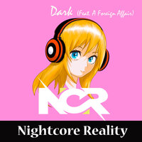 Dark - Nightcore Reality, A Foreign Affair