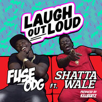 Laugh out Loud - Fuse ODG, Shatta Wale