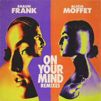 On Your Mind - Shaun Frank, Alicia Moffet, Shaun Frank, Alicia Moffet