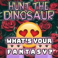 What's Your Fantasy? - Hunt the Dinosaur, Hunt The Dinosaur feat. Brojob, Bryce Butler, Nick Broomhall