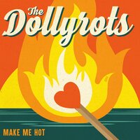 Make Me Hot - The Dollyrots