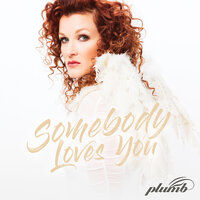 Somebody Loves You - Plumb