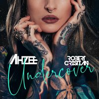 Undercover - Ahzee, Robert Cristian