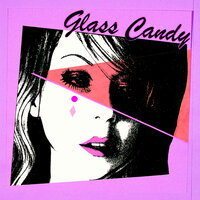 I Always Say Yes - Glass Candy