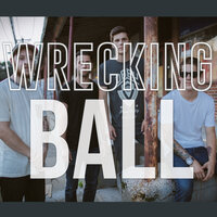 Wrecking Ball - Our Last Night