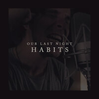 Habits (Stay High) - Our Last Night