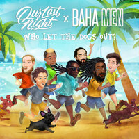 Who Let the Dogs Out - Our Last Night, Baha Men