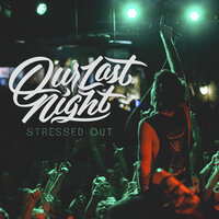 Stressed Out - Our Last Night