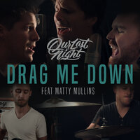 Drag Me Down - Our Last Night, Matty Mullins