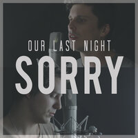 Sorry - Our Last Night
