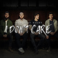 I Don't Care - Our Last Night