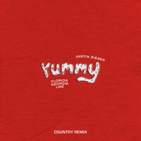 Yummy - Justin Bieber, Florida Georgia Line