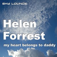 My Heart Belongs to Daddy - Helen Forrest
