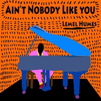 Ain't Nobody Like You - LeMel Humes, DJ Spinna