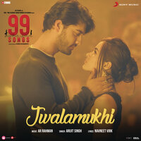 Jwalamukhi (From "99 Songs") - A.R.Rahman, Arijit Singh