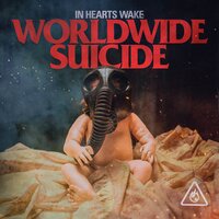 Worldwide Suicide - In Hearts Wake